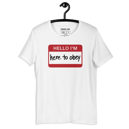 Hello I'm Here To Obey T-Shirt