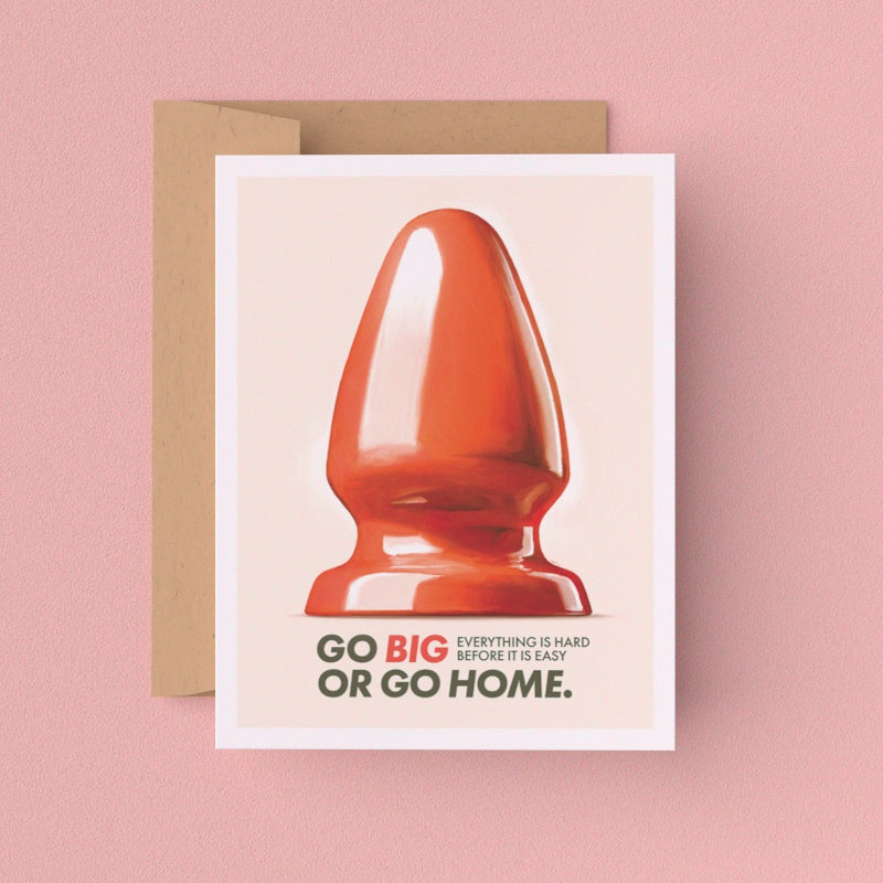 Go Big Or Go Home Greeting Card (Single Card)