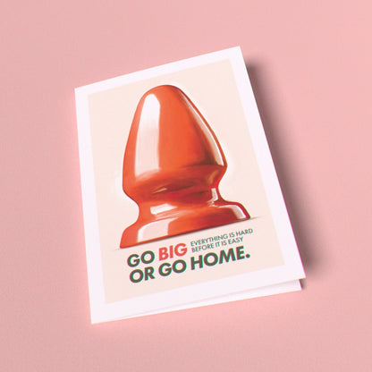 Go Big Or Go Home Greeting Card (Single Card)