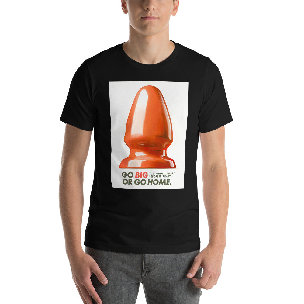 Go Big Or Go Home T-Shirt