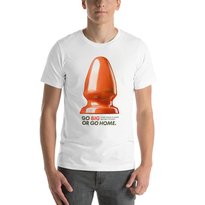 Go Big Or Go Home T-Shirt