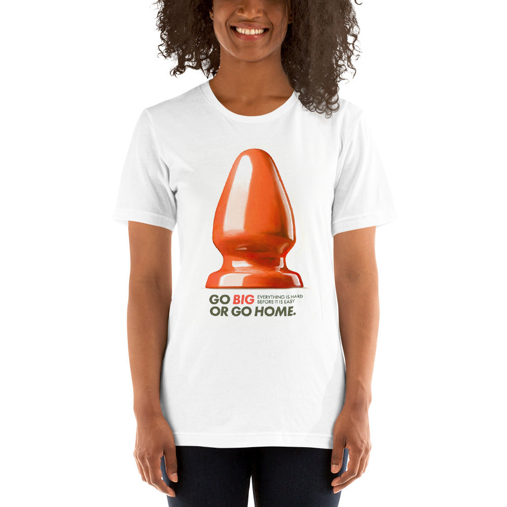 Go Big Or Go Home T-Shirt