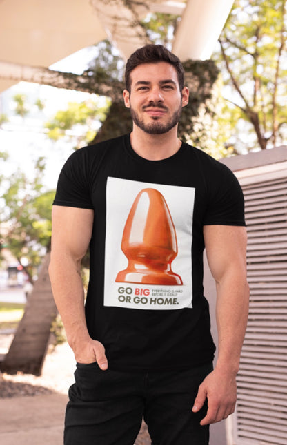 Go Big Or Go Home T-Shirt