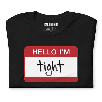 Hello I'm Tight T-Shirt