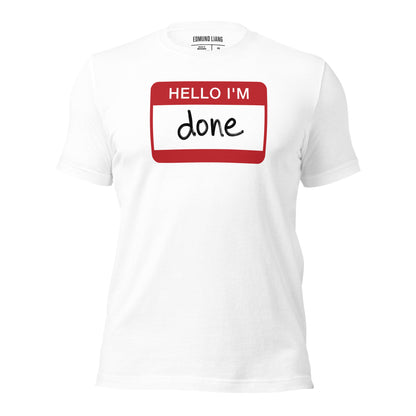 Hello I'm Done T-Shirt