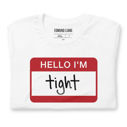 Hello I'm Tight T-Shirt