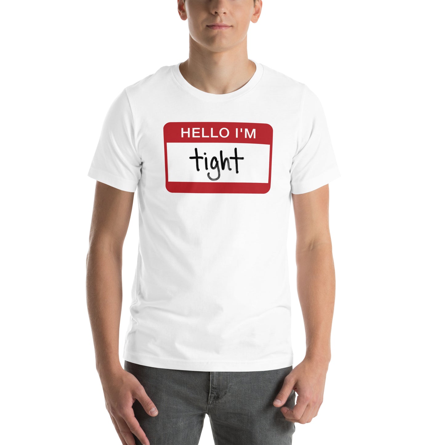 Hello I'm Tight T-Shirt