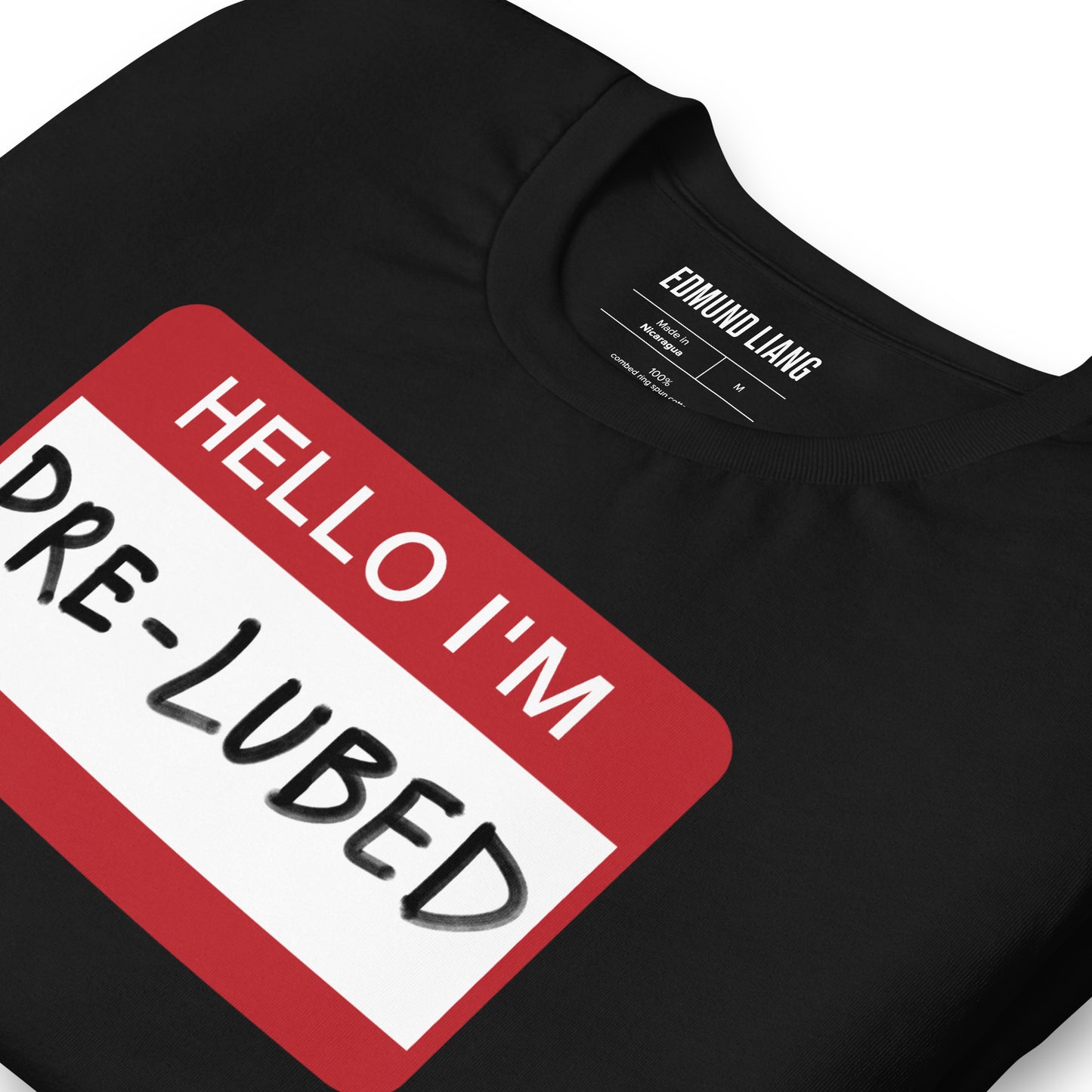 Hello I'm Pre-Lubed T-Shirt